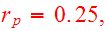 $r_{p}=0.25,$